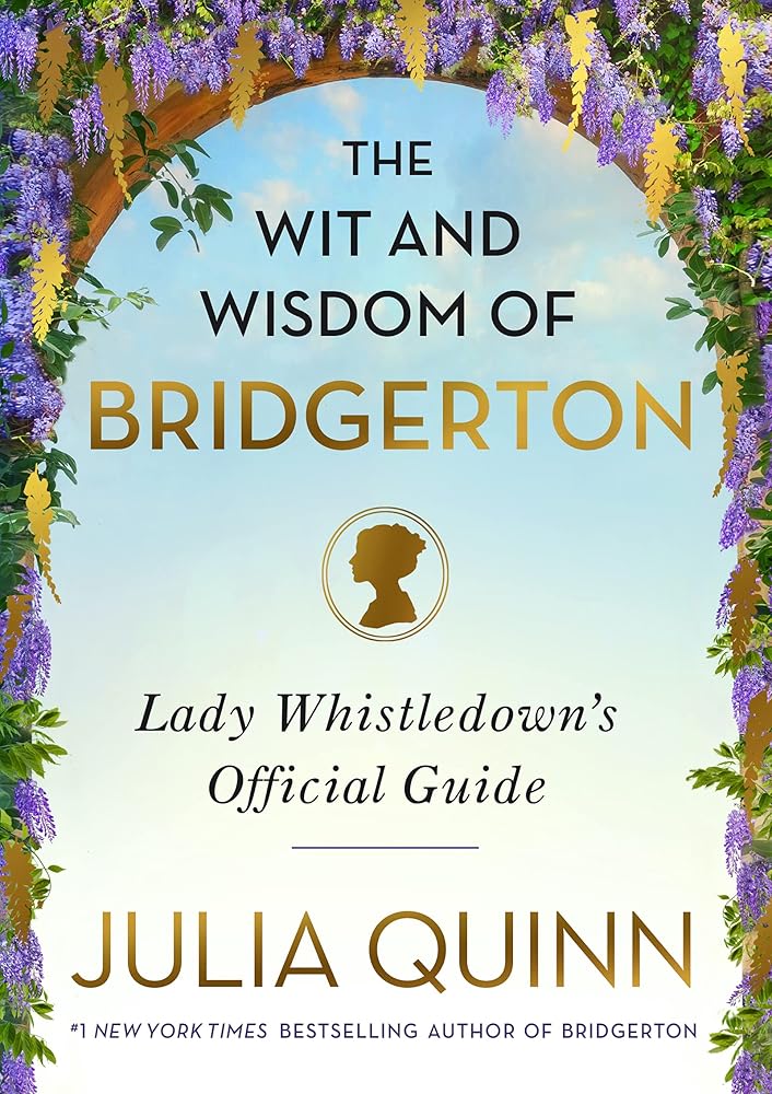 The Wit and Wisdom of Bridgerton: Lady Whistledown's Official Guide (The Bridgertons) cover image