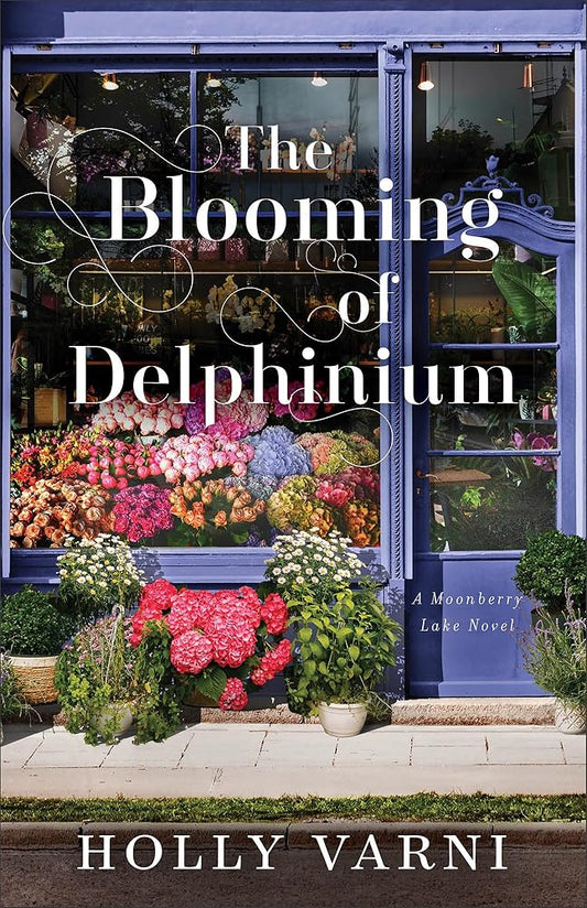 The Blooming of Delphinium: (Contemporary Small Town Opposites Attract Romance about a Flower Shop and Matchmaker) cover image