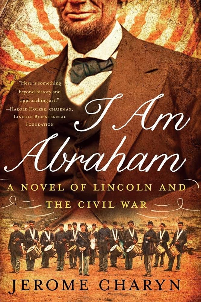 I Am Abraham: A Novel of Lincoln and the Civil War cover image