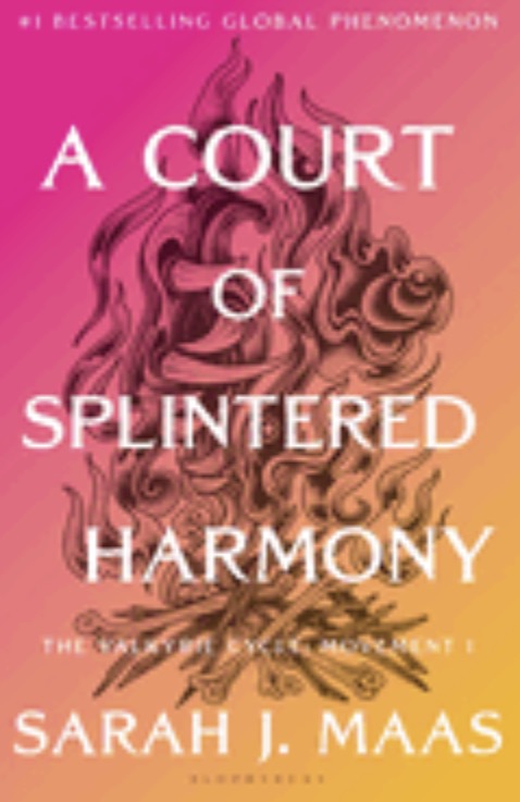 A Court of Splintered Harmony: The Valkyrie Cycle, Movement I (Court of Thorns and Roses #6)
